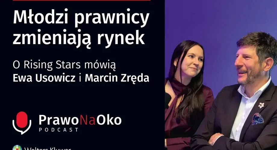 Prawo na Oko #73. Młodzi prawnicy zmieniają rynek. O Rising Stars mówią Ewa Usowicz i Marcin Zręda